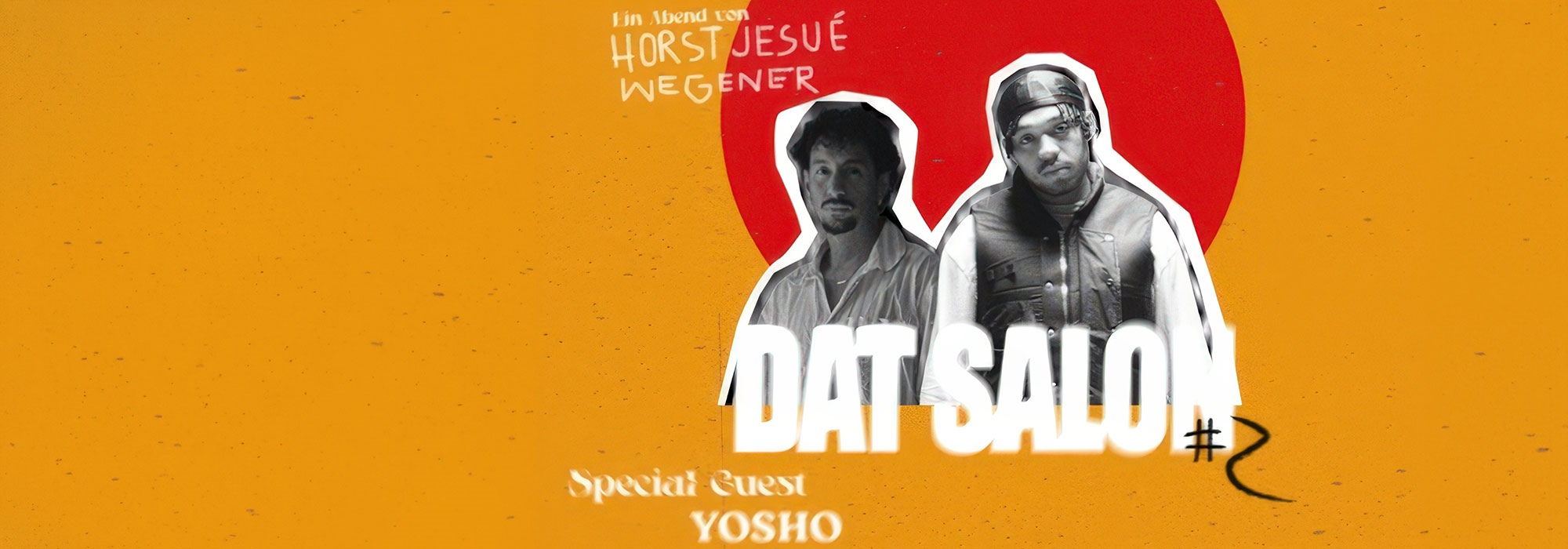DAT SALÓN #2 // Horst Jesué Wegener & Special Guest / Yosho
